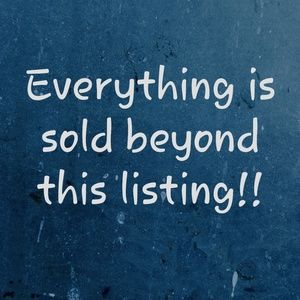 Everything is sold beyond this listing!